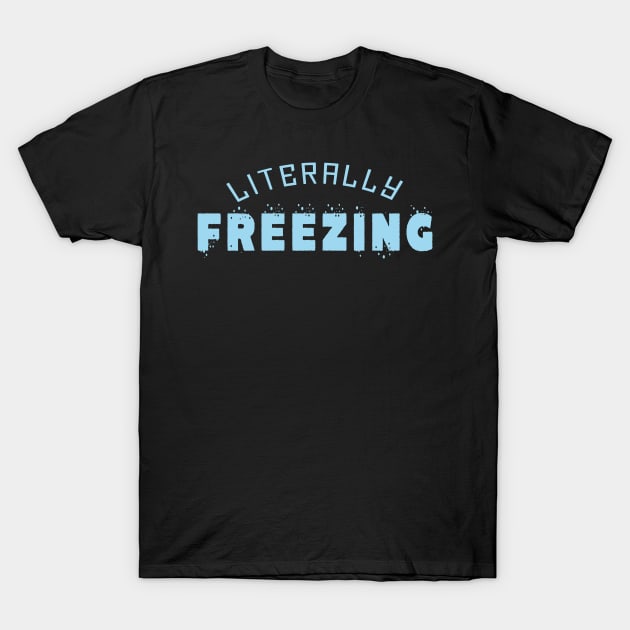 im literally freezing T-Shirt by JayD World